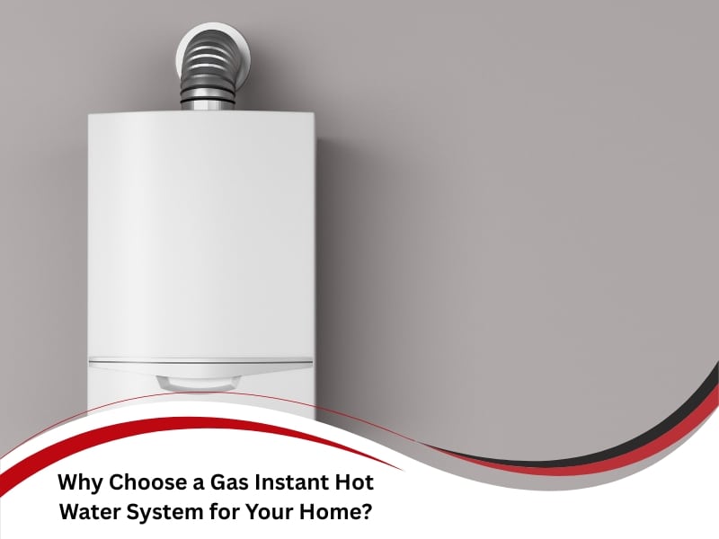 Why choose a gas instant hot water system for your home